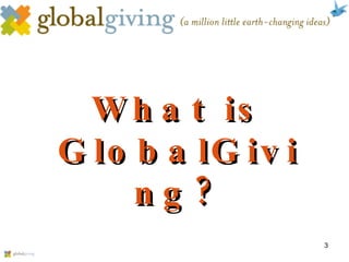 What is GlobalGiving? 