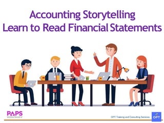 Accounting Storytelling
Learn to Read FinancialStatements
 