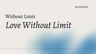 Love without Limit