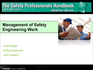 Joel Haight Kathy Seabrook Jeff Camplin Management of Safety Engineering Work  