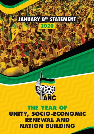JANUARY 8TH
STATEMENT
2020
THE YEAR OF
UNITY, SOCIO-ECONOMIC
RENEWAL AND
NATION BUILDING
 