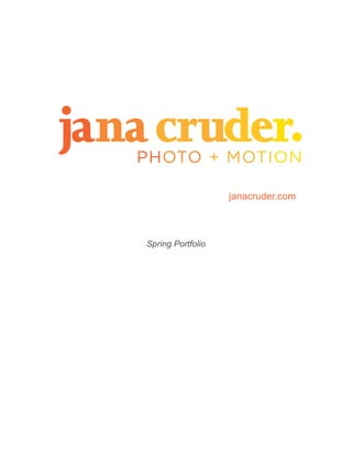 janacruder.com
Spring Portfolio
 