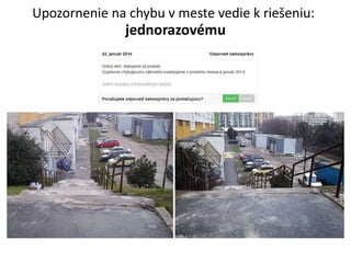 Upozornenie na chybu v meste vedie k rie?eniu:
jednorazovmu
 