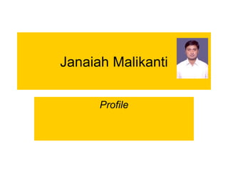 Janaiah Malikanti Profile 