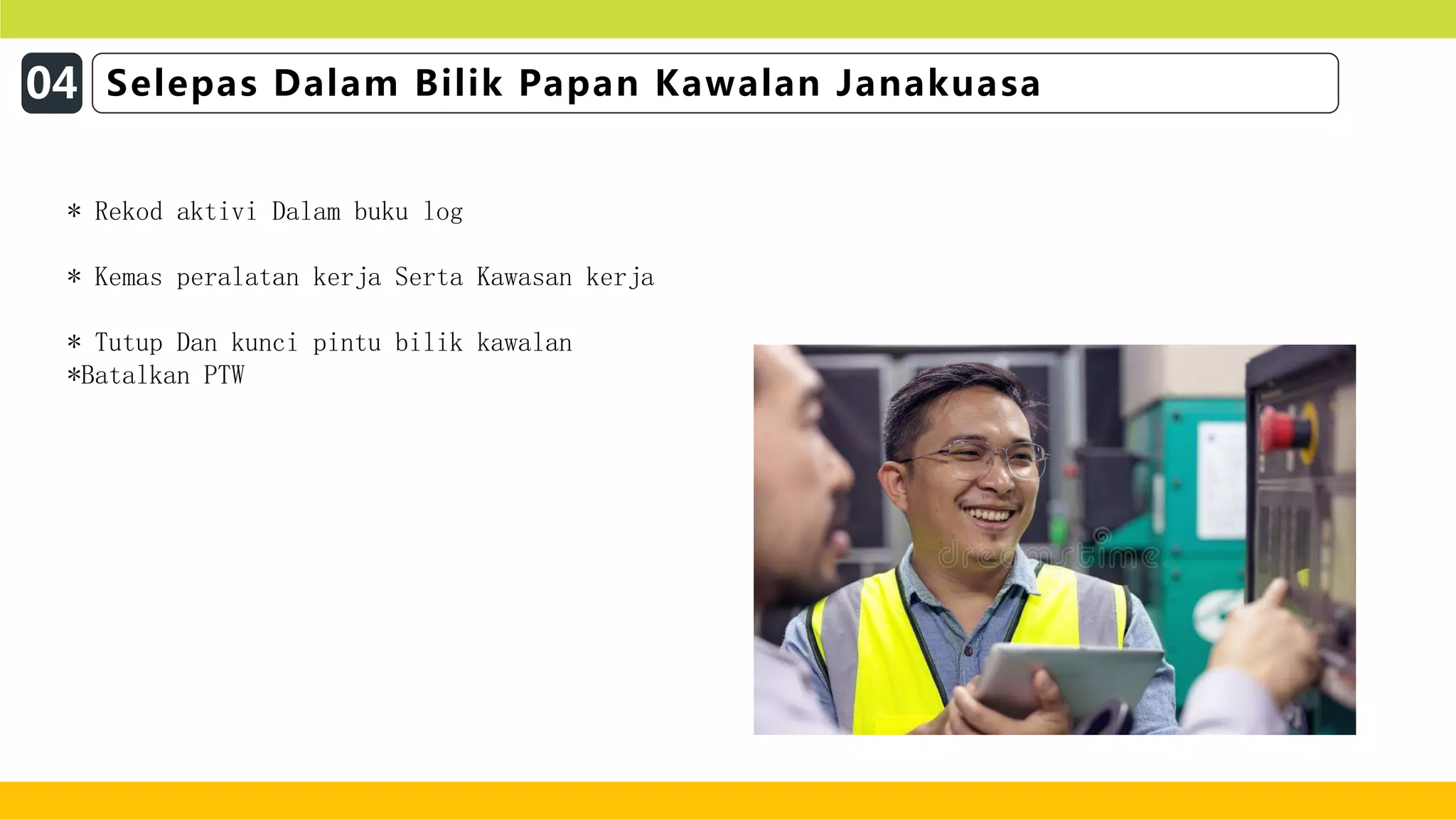 04 Selepas Dalam Bilik Papan Kawalan Janakuasa
* Rekod aktivi Dalam buku log
* Kemas peralatan kerja Serta Kawasan kerja
* Tutup Dan kunci pintu bilik kawalan
*Batalkan PTW
 