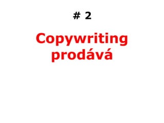 #2

Copywriting
  prodává
 