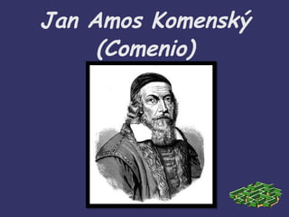 Jan Amos Komenský (Comenio) 
