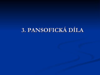 3. PANSOFICKÁ DÍLA 
