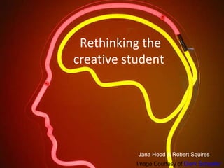 Image Courtesy of  Dierk Scheafer Rethinking the creative student  Jana Hood & Robert Squires 