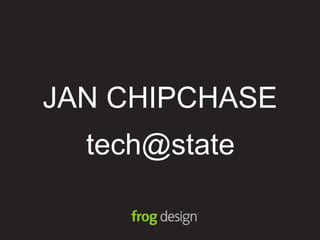 JAN CHIPCHASE,[object Object],tech@state,[object Object]