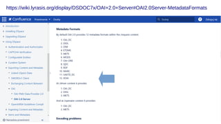 https://wiki.lyrasis.org/display/DSDOC7x/OAI+2.0+Server#OAI2.0Server-MetadataFormats
 