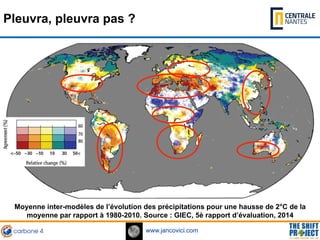 www.jancovici.com
Moyenne inter-modèles de l’évolution des précipitations pour une hausse de 2°C de la
moyenne par rapport...