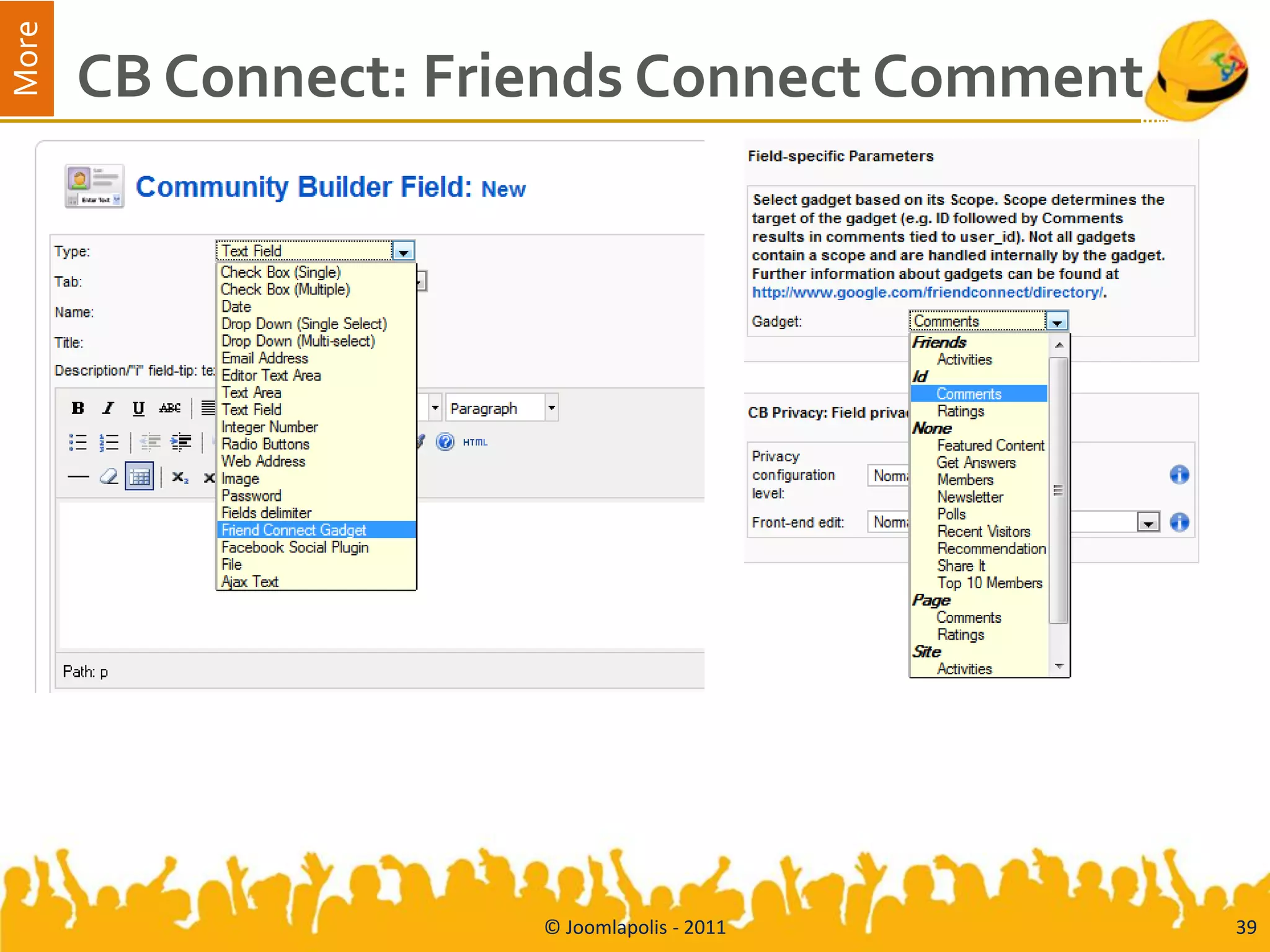 More
       CB Connect: Friends Connect Comment




                      © Joomlapolis - 2011   39
 