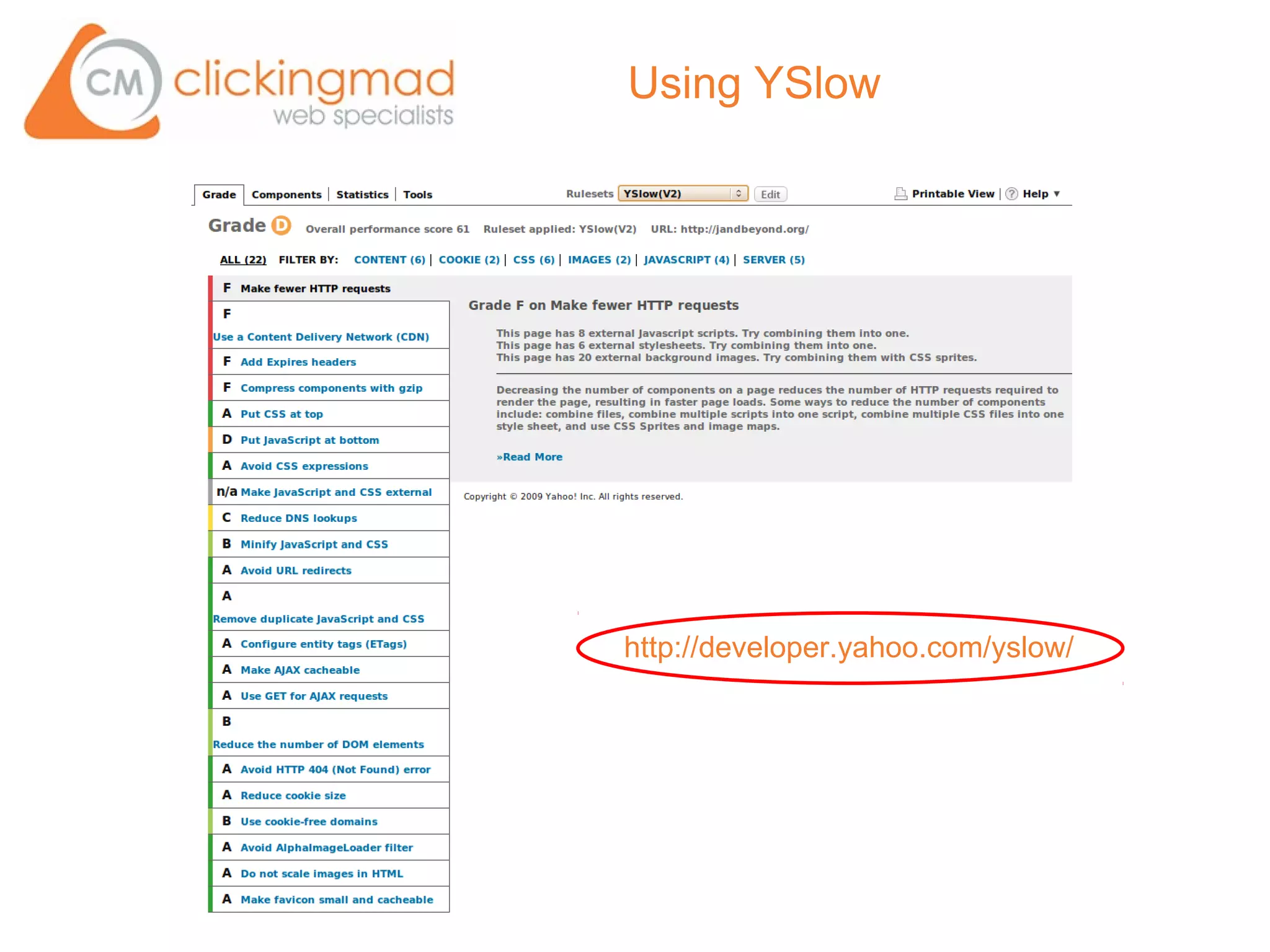 Using YSlow




http://developer.yahoo.com/yslow/
 