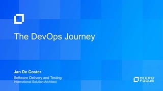 The DevOps Journey
Jan De Coster
Software Delivery and Testing
International Solution Architect
 