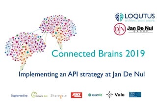 Supported by:
Connected Brains 2019
Implementing an API strategy at Jan De Nul
 