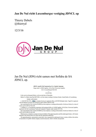 Jan De Nul richt Luxemburgse vestiging JDNCL op
Thierry Debels
@thierryd
12/3/16
Jan De Nul (JDN) richt samen met Sofidra de SA
JDNCL op.
1
 
