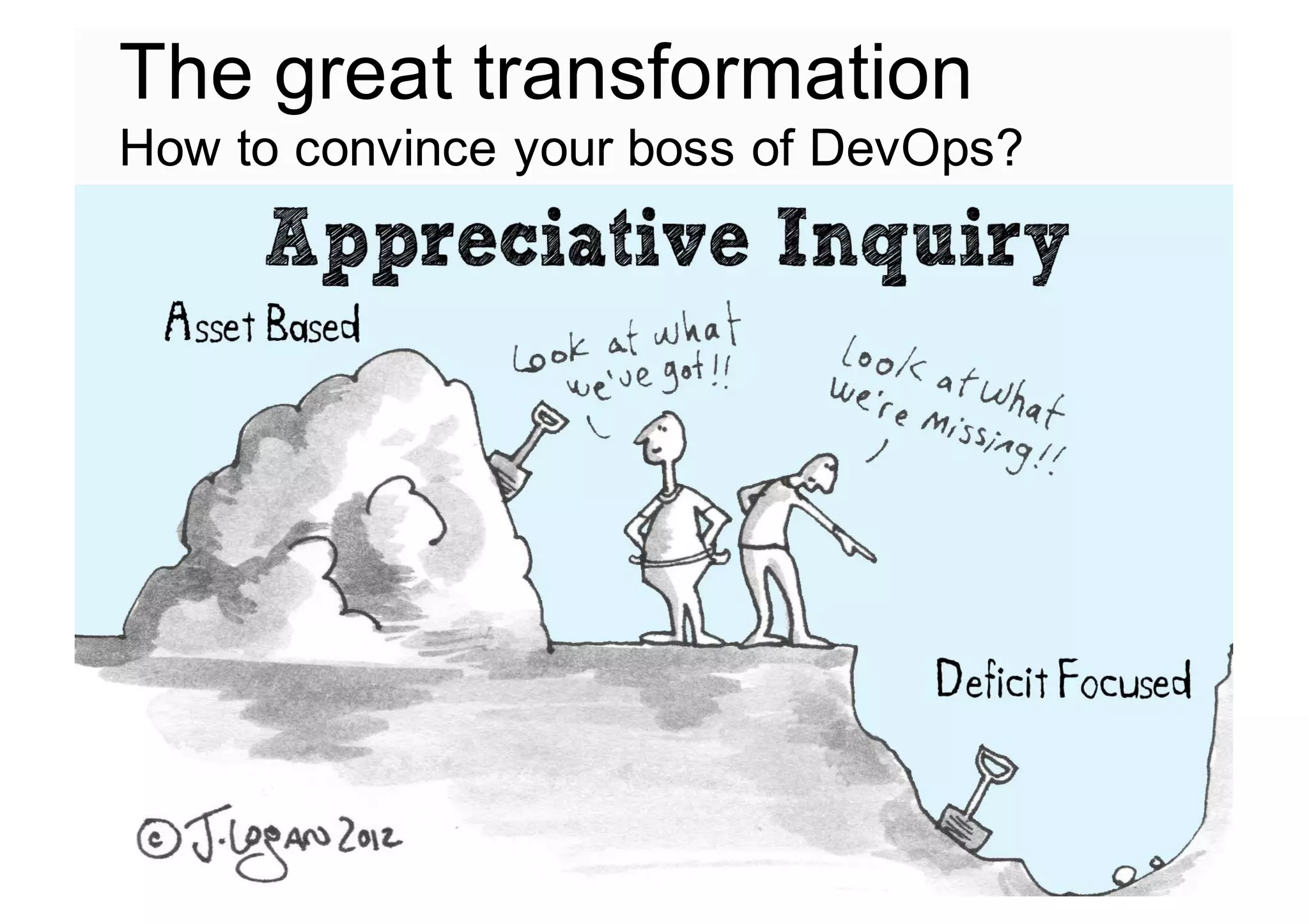 The great transformation
How to convince your boss of DevOps?
 
