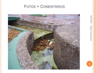 FOTOS + COMENTÁRIOS
18/03/2022
13
Higiene
Ocupacional
 