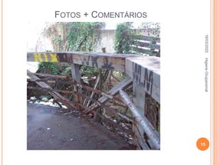 FOTOS + COMENTÁRIOS
18/03/2022
15
Higiene
Ocupacional
 