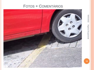 FOTOS + COMENTÁRIOS
18/03/2022
16
Higiene
Ocupacional
 