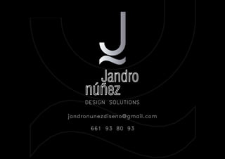 DESIGN SOLUTIONS 
jandronunezdiseno@gmail.com 
661 93 80 93 
