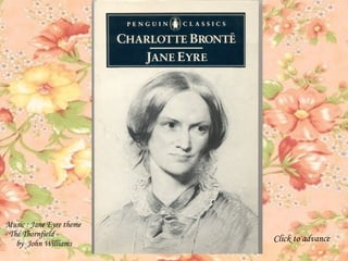 Music : Jane Eyre theme  - The Thornfield -  by  John Williams Click to advance 