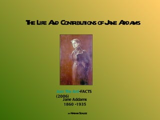 The Life And Contributions of Jane Addams by  Nathan Schultz Jane Addams 1860 -1935 Just The  Arti -FACTS  (2006) 