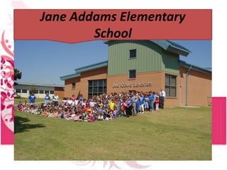 Jane Addams Elementary
School
 