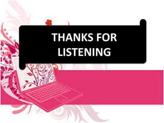 THANKS FOR
LISTENING
 