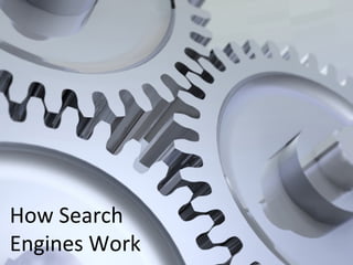 How Search  Engines Work 