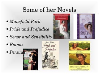 Some of her Novels Mansfield Park Pride and Prejudice   Sense and Sensibility  Emma   Persuasion   
