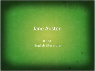 1
Jane Austen
IGCSE
English Literature
 
