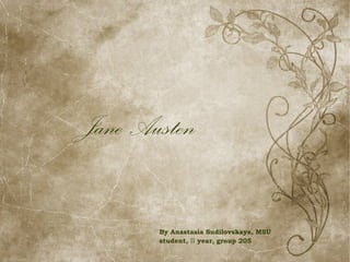 Jane Austen
By Anastasia Sudilovskaya, MSU
student, II year, group 205
 
