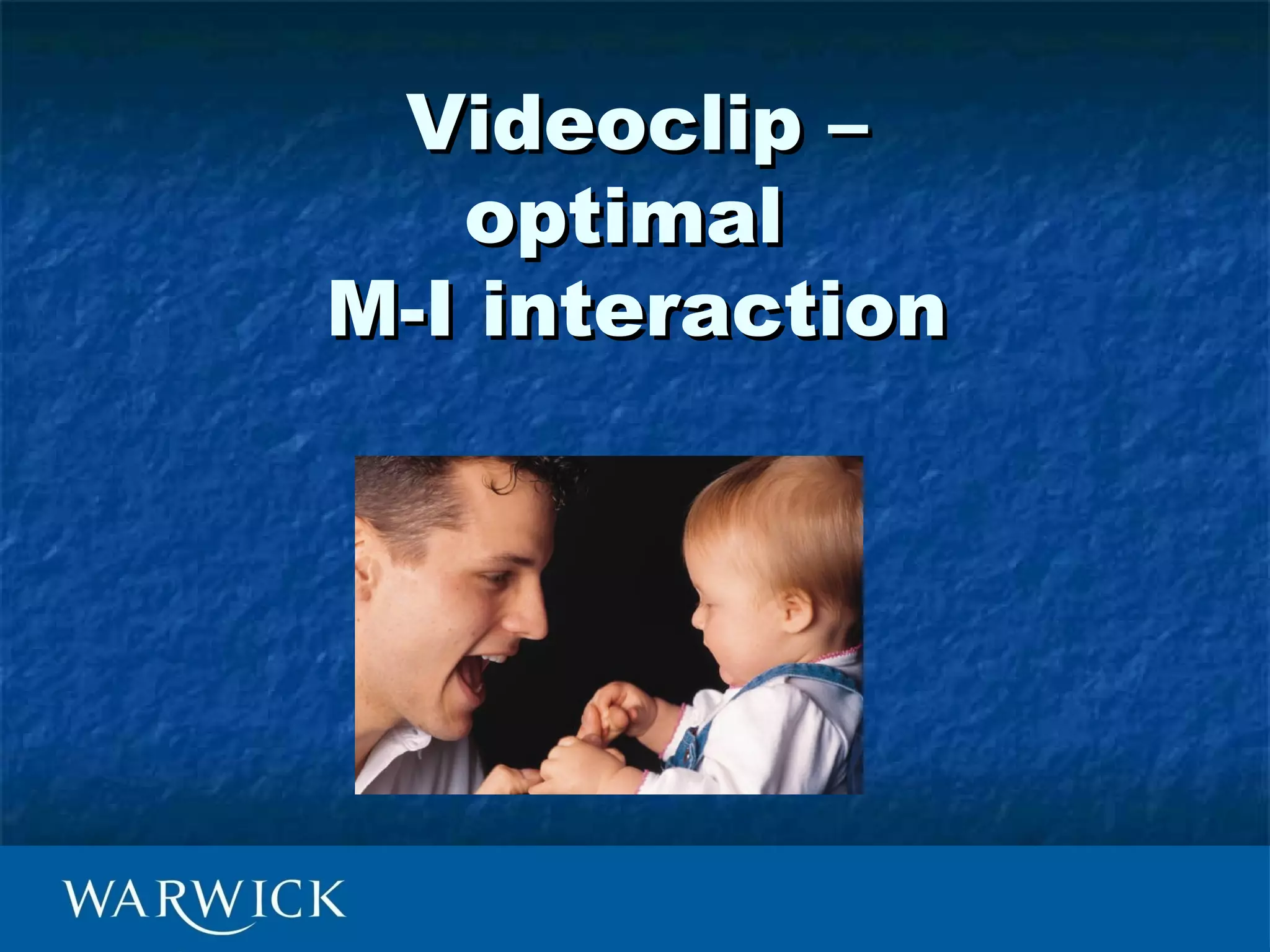 Videoclip –
   optimal
M-I interaction
 