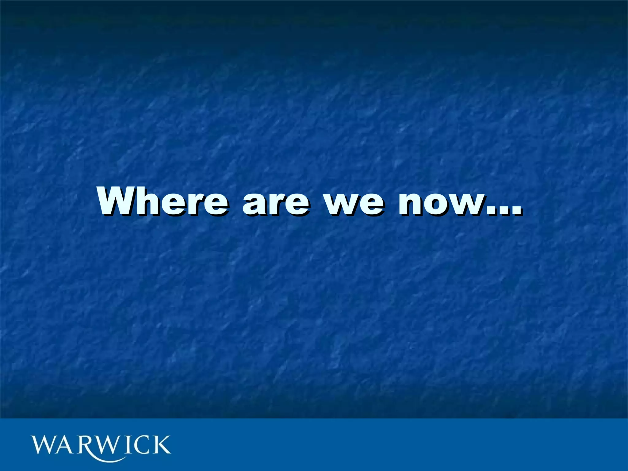 Where are we now…
 