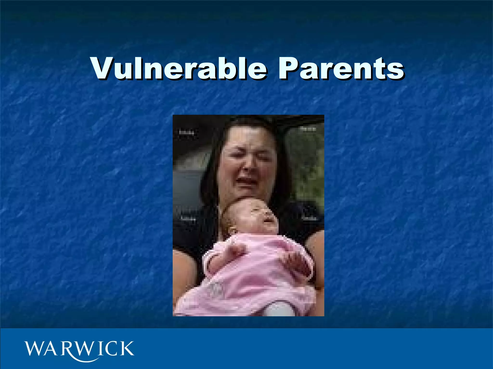 Vulnerable Parents
 