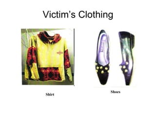 Victim’s Clothing Shoes Shirt 
