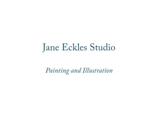 Jane Eckles Studio Painting and Illustration 
