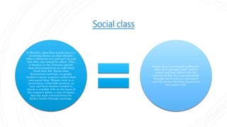 Social class
In Brontë's Jane Eyre social class is a
recurring theme, as class dictates
what a character can and can't do and
how they are viewed by others. This
is because in the Victorian period,
class determined how an individual
lived their life. Social class
determined marriage, as people
tended to marry partners within their
own social class. Women were in a
particularly vulnerable position, as
men and their families tended to
choose a suitable wife on the basis of
the woman's dowry, a sum of money
that the male received from the
bride's family through marriage.
Social class is presented in Brontë's
Jane Eyre through Jane's lack of
money and how others view her
because of this. It is also presented
through Jane's role as a governess
and the money she later receives in
her uncle's will.
 