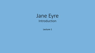 Jane Eyre
Introduction
Lecture 1
 