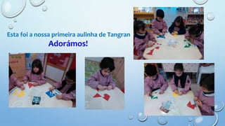 Esta foi a nossa primeira aulinha de Tangran
Adorámos!
 