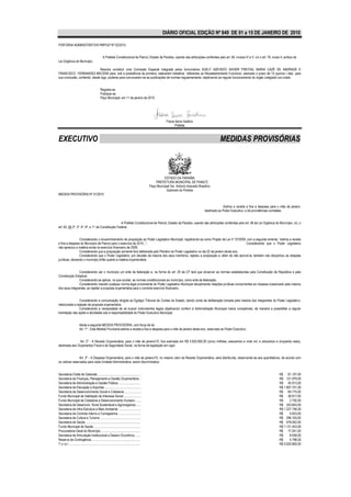 DIÁRIO OFICIAL EDIÇÃO Nº 849 DE 01 a 15 DE JANEIRO DE 2010

PORTARIA ADMINISTRATIVA PMP/GP Nº 02/2010


                                                    A Prefeita Constitucional de Piancó, Estado da Paraíba, usando das atribuições conferidas pelo art. 64, incisos IV e V, c/c o art. 76, inciso II, ambos da
Lei Orgânica do Município.

                               Resolve constituir uma Comissão Especial integrada pelos funcionários SUELY AZEVEDO XAVIER FREITAS, MARIA CAZÉ DE ANDRADE E
FRANCISCO FERNANDES MECENA para, sob a presidência da primeira, realizarem trabalhos referentes ao Recadastramento Funcional, assinado o prazo de 15 (quinze ) dias para
sua conclusão, conferido, desde logo, poderes para convocarem-se as publicações de normas regulamentares, objetivando ao regular funcionamento do órgão colegiado ora criado.


                                                 Registre-se
                                                 Publique-se
                                                 Paço Municipal, em 11 de janeiro de 2010.




                                                                                                                 Flavia Serra Galdino
                                                                                                                        Prefeita



EXECUTIVO                                                                                                                                                MEDIDAS PROVISÓRIAS



                                                                                                               ESTADO DA PARAÍBA
                                                                                                         PREFEITURA MUNICIPAL DE PIANCÓ
                                                                                                     Paço Municipal Ver. Antonio Azevedo Brasilino
                                                                                                                 Gabinete da Prefeita
MEDIDA PROVISÓRIA Nº 01/2010


                                                                                                                                                            Estima a receita e fixa a despesa para o mês de janeiro,
                                                                                                                                              destinado ao Poder Executivo, e dá providências correlatas


                                                    A Prefeita Constitucional de Piancó, Estado da Paraíba, usando das atribuições conferidas pelo art. 48 da Lei Orgânica do Município, c/c, o
art. 62, §§ 2º, 3º, 4º, 6º, e 11 da Constituição Federal,


                 Considerando o encaminhamento de proposição ao Poder Legislativo Municipal, registrando-se como Projeto de Lei nº 37/2009, com a seguinte ementa: “estima a receita
e fixa a despesa do Município de Piancó para o exercício de 2010...”,                                                                      Considerando que o Poder Legislativo
não apreciou a matéria ainda no exercício financeiro de 2009,
                 Considerando que a proposição somente fora deliberada pelo Plenário do Poder Legislativo no dia 02 de janeiro deste ano,
                 Considerando que o Poder Legislativo, por decisão da maioria dos seus membros, rejeitou a proposição e, além de não aprová-la, também não disciplinou as relações
jurídicas, deixando o município órfão quanto a matéria orçamentária,


                Considerando ser o município um ente da federação e, na forma do art. 29 da CF terá que observar as normas estabelecidas pela Constituição da República e pela
Constituição Estadual,
                Considerando se aplicar, no que couber, as normas constitucionais ao município, como ente da federação,
                Considerando inexistir qualquer norma legal proveniente do Poder Legislativo Municipal disciplinando relações jurídicas concernentes ao impasse ocasionado pela maioria
dos seus integrantes, ao rejeitar a proposta orçamentária para o corrente exercício financeiro,


                Considerando a comunicação dirigida ao Egrégio Tribunal de Contas do Estado, dando conta da deliberação tomada pela maioria dos integrantes do Poder Legislativ o,
relacionada a rejeição da proposta orçamentária,
                Considerando a necessidade de se buscar instrumentos legais objetivando conferir à Administração Municipal meios compatíveis, de maneira a possibilitar a regular
tramitação das ações e atividades sob a responsabilidade do Poder Executivo Municipal,


                        Adota a seguinte MEDIDA PROVISÓRIA, com força de lei:
                        Art. 1º - Esta Medida Provisória estima a receita e fixa a despesa para o mês de janeiro deste ano, reservado ao Poder Executivo.


                Art. 2º - A Receita Orçamentária, para o mês de janeiro/10, fica estimada em R$ 5.620.850,00 (cinco milhões, seiscentos e vinte mil, e oitocentos e cinqüenta reais),
destinada aos Orçamentos Fiscal e da Seguridade Social, na forma da legislação em vigor.


                Art. 3º - A Despesa Orçamentária, para o mês de janeiro/10, no mesmo valor da Receita Orçamentária, será distribuída, observando-se aos quantitativos, de acordo com
os valores reservados para cada Unidade Administrativa, assim discriminados:


Secretaria-Chefe de Gabinete ......................................................                                                                                                                  R$ 61.107,00
Secretaria de Finanças, Planejamento e Gestão Orçamentária...                                                                                                                                        R$ 121.979,00
Secretaria de Administração e Gestão Pública ...........................                                                                                                                             R$ 40.913,00
Secretaria de Educação e Esportes .............................................                                                                                                                      R$ 1.807.701,00
Secretaria de Desenvolvimento Social e Cidadania .....................                                                                                                                               R$ 84.774,00
Fundo Municipal de Habitação de Interesse Social ......................                                                                                                                              R$ 28.917,00
Fundo Municipal de Cidadania e Desenvolvimento Humano .......                                                                                                                                        R$     2.792,00
Secretaria de Desenvolv. Rural Sustentável e Agronegócios ......                                                                                                                                     R$ 243.843,00
Secretaria de Infra-Estrutura e Meio Ambiente ............................                                                                                                                           R$ 1.227.746,00
Secretaria de Controle Interno e Corregedoria ............................                                                                                                                           R$     5.923,00
Secretaria de Cultura e Turismo ..................................................                                                                                                                   R$ 296.163,00
Secretaria de Saúde ....................................................................                                                                                                             R$ 476.042,00
Fundo Municipal de Saúde ..........................................................                                                                                                                  R$ 1.131.453,00
Procuradoria Geral do Município .................................................                                                                                                                    R$ 77.241,00
Secretaria de Articulação Institucional e Desenv.Econômco ......                                                                                                                                     R$     8.458,00
Reserva de Contingência ............................................................                                                                                                               . R$     5.798,00
T o t a l ........................................................................................                                                                                                   R$ 5.620.850,00
 