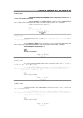 DIÁRIO OFICIAL EDIÇÃO Nº 850 DE 16 a 31 DE JANEIRO DE 2010

PORTARIA/GP/Nº 038/2010



                                                    A PREFEITA CONSTITUCIONAL DE PIANCÓ, Estado da Paraíba, usando das atribuições conferidas pelo art. 64, incisos II, IV, e V, c/c o
art. 76, inciso II, alínea “a”, todos da Lei Orgânica do Município,


                                                Resolve nomear JUDIVAN BATISTA DE OLIVEIRA para exercer o cargo de provimento em comissão de Coordenador de Almoxarifado,
símbolo SM-3, integrante da estrutura administrativa da Secretaria de Administração e Gestão Pública, na forma da Lei Complementar nº 18/2008, até ulterior decisão.

                                                Esta portaria tem efeito retroativo a partir do dia 01 de janeiro de 2010.


                                                Registre-se
                                                Publique-se
                                                Paço Municipal, em 19 de janeiro de 2010.



                                                                                     Flávia Serra Galdino
                                                                                            Prefeita

PORTARIA/GP/Nº 039/2010


                                  A PREFEITA CONSTITUCIONAL DE PIANCÓ, Estado da Paraíba, usando das atribuições conferidas pelo art. 64, incisos II, IV, e V, c/c o art. 76, inciso
II, alínea “a”, todos da Lei Orgânica do Município,



                                Resolve nomear MARIA CAZÉ DE ANDRADE para exercer o cargo de provimento em comissão de Coordenador da Comissão Permanente de Licitação,
símbolo SM-3, integrante da estrutura administrativa da Secretaria de Administração e Gestão Pública, na forma da Lei Complementar nº 18/2008, até ulterior decisão.

                               Esta portaria tem efeito retroativo a partir do dia 01 de janeiro de 2010.


                               Registre-se
                               Publique-se
                               Paço Municipal, em 19 de janeiro de 2010.




                                                                                     Flávia Serra Galdino
                                                                                            Prefeita


PORTARIA/GP/Nº 040/2010


                                     PREFEITA CONSTITUCIONAL DE PIANCÓ, Estado da Paraíba, usando das atribuições conferidas pelo art. 64, incisos II, IV, e V, c/c o art. 68, § 1º,
ainda c/c o art. 76, inciso II, alínea “a”, todos da Lei Orgânica do Município,


                                Resolve nomear SHAILA FONTES DA NÓBREGA para exercer o cargo de provimento em comissão de Coordenadora de Comissão Permanente de
Licitação, símbolo SM-3, integrante da estrutura administrativa da Secretaria de Administração e Gestão Pública, na forma da Lei Complementar nº 18/2008, até ulterior decisão.

                     Esta portaria tem efeito retroativo a partir do dia 01 de janeiro de 2010.


                               Registre-se
                               Publique-se
                               Paço Municipal, em 19 de janeiro de 2010.




                                                                                     Flávia Serra Galdino
                                                                                            Prefeita


PORTARIA/GP/Nº 041/2010



                                  A PREFEITA CONSTITUCIONAL DE PIANCÓ, Estado da Paraíba, usando das atribuições conferidas pelo art. 64, incisos II, IV, e V, c/c o art. 76, inciso
II, alínea “a”, todos da Lei Orgânica do Município,


                                Resolve nomear ADEMAR ANTAS FLORENTINO JUNIOR para exercer o cargo de provimento em comissão de Coordenador de Cadastro Imobiliário,
símbolo SM-3, integrante da estrutura administrativa da Secretaria de Finanças, Planejamento e Gestão Orçamentária, na forma da Lei Complementar nº 18/2008, até ulterior decisão.


                               Esta portaria tem efeito retroativo a partir do dia 01 de janeiro de 2010.


                               Registre-se
                               Publique-se
                               Paço Municipal, em 19 de janeiro de 2010.




                                                                                     Flávia Serra Galdino
                                                                                            Prefeita
 