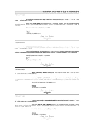 DIÁRIO OFICIAL EDIÇÃO Nº 850 DE 16 a 31 DE JANEIRO DE 2010

PORTARIA/GP/Nº 042/2010



                                  A PREFEITA CONSTITUCIONAL DE PIANCÓ, Estado da Paraíba, usando das atribuições conferidas pelo art. 64, incisos II, IV, e V, c/c o art. 76, inciso
II, alínea “a”, todos da Lei Orgânica do Município,


                              Resolve nomear AUCIONE MAMEDE LEITE, para exercer o cargo de provimento em comissão de Diretora de Contabilidade e Programação
Orçamentária, símbolo SM-2, integrante da estrutura administrativa da Secretaria de Finanças, Planejamento e Gestão Orçamentária, na forma da Lei Complementar nº 18/2008, até
ulterior decisão.

                               Esta portaria tem efeito retroativo a partir do dia 0 1de janeiro de 2010.


                               Registre-se
                               Publique-se
                               Paço Municipal, em 19 de janeiro de 2010.




                                                                                    Flávia Serra Galdino
                                                                                           Prefeita


PORTARIA/GP/Nº 043/2010



                                  A PREFEITA CONSTITUCIONAL DE PIANCÓ, Estado da Paraíba, usando das atribuições conferidas pelo art. 64, incisos II, IV, e V, c/c o art. 76, inciso
II, alínea “a”, todos da Lei Orgânica do Município,


                                Resolve nomear CÍCERO WANILANY AVELINO VIEIRA, para exercer o cargo de provimento em comissão de Coordenador de Informática Orçamentária,
símbolo SM-3, integrante da estrutura administrativa da Secretaria de Finanças, Planejamento e Gestão Orçamentária, na forma da Lei Complementar nº 18/2008, até ulterior decisão.


                               Esta portaria tem efeito retroativo a partir do dia 01 de janeiro de 2010.

                               Registre-se
                               Publique-se
                               Paço Municipal, em 19 de janeiro de 2010.




                                                                                    Flávia Serra Galdino
                                                                                           Prefeita

PORTARIA/GP/Nº 044/2010


                                                    PREFEITA CONSTITUCIONAL DE PIANCÓ, Estado da Paraíba, usando das atribuições conferidas pelo art. 64, incisos II, IV, e V, c/c o
art. 76, inciso II, alínea “a”, todos da Lei Orgânica do Município,



                                               Resolve nomear EDNALDA CLAUDINO MESQUITA para exercer o cargo de provimento em comissão de Coordenadora de Informações
Contábeis, símbolo SM-3, integrante da estrutura administrativa da Secretaria de Finanças, Planejamento e Gestão Orçamentária, na forma da Lei Complementar nº 18/2008, até ulterior
decisão.

                                               Esta portaria tem efeito retroativo a partir do dia 01 de janeiro de 2010.


                                               Registre-se
                                               Publique-se
                                               Paço Municipal, em 19 de janeiro de 2010.




                                                                                    Flávia Serra Galdino
                                                                                           Prefeita

PORTARIA/GP/Nº 045/2010



                                                    A PREFEITA CONSTITUCIONAL DE PIANCÓ, Estado da Paraíba, usando das atribuições conferidas pelo art. 64, incisos II, IV, e V, c/c o
art. 76, inciso II, alínea “a”, todos da Lei Orgânica do Município,


                                                 Resolve nomear FABIO JOSÉ PADRE DE MEDEIROS para exercer o cargo de provimento em comissão de Coordenador de Cadastro
Mercantil, Financeiro e Profissionais Liberais, símbolo SM-3, integrante da estrutura administrativa da Secretaria de Finanças, Planejamento e Gestão Orçamentária, na forma da Lei
Complementar nº 18/2008, até ulterior decisão.

                                               Esta portaria tem efeito retroativo a partir do dia 02 de janeiro de 2010.


                                               Registre-se
                                               Publique-se
                                               Paço Municipal, em 19 de janeiro de 2010.


                                                                                    Flávia Serra Galdino
                                                                                           Prefeita
 