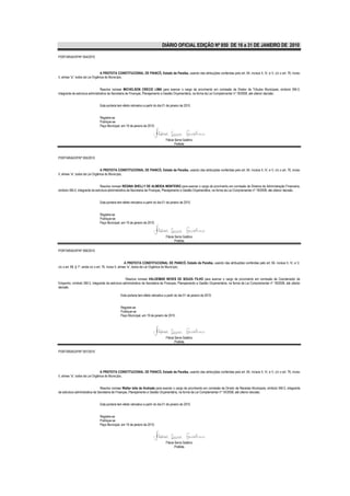 DIÁRIO OFICIAL EDIÇÃO Nº 850 DE 16 a 31 DE JANEIRO DE 2010

PORTARIA/GP/Nº 054/2010



                                  A PREFEITA CONSTITUCIONAL DE PIANCÓ, Estado da Paraíba, usando das atribuições conferidas pelo art. 64, incisos II, IV, e V, c/c o art. 76, inciso
II, alínea “a”, todos da Lei Orgânica do Município,


                                 Resolve nomear MICHELSON CRECIO LIMA para exercer o cargo de provimento em comissão de Diretor de Tributos Municipais, símbolo SM-3,
integrante da estrutura administrativa da Secretaria de Finanças, Planejamento e Gestão Orçamentária, na forma da Lei Complementar nº 18/2008, até ulterior decisão.


                               Esta portaria tem efeito retroativo a partir do dia 01 de janeiro de 2010.


                               Registre-se
                               Publique-se
                               Paço Municipal, em 19 de janeiro de 2010.


                                                                                    Flávia Serra Galdino
                                                                                           Prefeita


PORTARIA/GP/Nº 055/2010


                                  A PREFEITA CONSTITUCIONAL DE PIANCÓ, Estado da Paraíba, usando das atribuições conferidas pelo art. 64, incisos II, IV, e V, c/c o art. 76, inciso
II, alínea “a”, todos da Lei Orgânica do Município,


                                Resolve nomear REGINA SHELLY DE ALMEIDA MONTEIRO para exercer o cargo de provimento em comissão de Diretora de Administração Financeira,
símbolo SM-2, integrante da estrutura administrativa da Secretaria de Finanças, Planejamento e Gestão Orçamentária, na forma da Lei Complementar nº 18/2008, até ulterior decisão.


                               Esta portaria tem efeito retroativo a partir do dia 01 de janeiro de 2010.


                               Registre-se
                               Publique-se
                               Paço Municipal, em 19 de janeiro de 2010.


                                                                                    Flávia Serra Galdino
                                                                                           Prefeita

PORTARIA/GP/Nº 056/2010


                                                          A PREFEITA CONSTITUCIONAL DE PIANCÓ, Estado da Paraíba, usando das atribuições conferidas pelo art. 64, incisos II, IV, e V,
c/c o art. 68, § 1º, ainda c/c o art. 76, inciso II, alínea “a”, todos da Lei Orgânica do Município,


                                                 Resolve nomear VALDEMAR NEVES DE SOUZA FILHO para exercer o cargo de provimento em comissão de Coordenador de
Empenho, símbolo SM-3, integrante da estrutura administrativa da Secretaria de Finanças, Planejamento e Gestão Orçamentária, na forma da Lei Complementar nº 18/2008, até ulterior
decisão.

                                               Esta portaria tem efeito retroativo a partir do dia 01 de janeiro de 2010.


                                               Registre-se
                                               Publique-se
                                               Paço Municipal, em 19 de janeiro de 2010.




                                                                                    Flávia Serra Galdino
                                                                                           Prefeita

PORTARIA/GP/Nº 057/2010




                                  A PREFEITA CONSTITUCIONAL DE PIANCÓ, Estado da Paraíba, usando das atribuições conferidas pelo art. 64, incisos II, IV, e V, c/c o art. 76, inciso
II, alínea “a”, todos da Lei Orgânica do Município,


                                 Resolve nomear Walter leite de Andrade para exercer o cargo de provimento em comissão de Diretor de Receitas Municipais, símbolo SM-2, integrante
da estrutura administrativa da Secretaria de Finanças, Planejamento e Gestão Orçamentária, na forma da Lei Complementar nº 18/2008, até ulterior decisão.


                               Esta portaria tem efeito retroativo a partir do dia 01 de janeiro de 2010.


                               Registre-se
                               Publique-se
                               Paço Municipal, em 19 de janeiro de 2010.




                                                                                    Flávia Serra Galdino
                                                                                           Prefeita
 