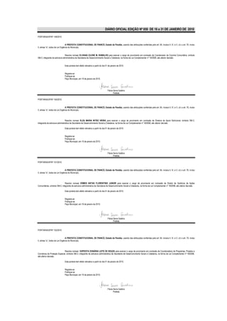 DIÁRIO OFICIAL EDIÇÃO Nº 850 DE 16 a 31 DE JANEIRO DE 2010

PORTARIA/GP/Nº 149/2010


                                  A PREFEITA CONSTITUCIONAL DE PIANCÓ, Estado da Paraíba, usando das atribuições conferidas pelo art. 64, incisos II, IV, e V, c/c o art. 76, inciso
II, alínea “a”, todos da Lei Orgânica do Município,


                                Resolve nomear ELVANIA CILENE M. RAMALHO para exercer o cargo de provimento em comissão de Coordenador da Cozinha Comunitária, símbolo
SM-3, integrante da estrutura administrativa da Secretaria de Desenvolvimento Social e Cidadania, na forma da Lei Complementar nº 18/2008, até ulterior decisão.


                               Esta portaria tem efeito retroativo a partir do dia 01 de janeiro de 2010.


                               Registre-se
                               Publique-se
                               Paço Municipal, em 19 de janeiro de 2010.




                                                                                    Flávia Serra Galdino
                                                                                           Prefeita

PORTARIA/GP/Nº 150/2010


                                  A PREFEITA CONSTITUCIONAL DE PIANCÓ, Estado da Paraíba, usando das atribuições conferidas pelo art. 64, incisos II, IV, e V, c/c o art. 76, inciso
II, alínea “a”, todos da Lei Orgânica do Município,



                                 Resolve nomear ELZA MARIA NITÃO VIEIRA para exercer o cargo de provimento em comissão de Diretora de Apoio Nutricional, símbolo SM-2,
integrante da estrutura administrativa da Secretaria de Desenvolvimento Social e Cidadania, na forma da Lei Complementar nº 18/2008, até ulterior decisão.

                               Esta portaria tem efeito retroativo a partir do dia 01 de janeiro de 2010.


                               Registre-se
                               Publique-se
                               Paço Municipal, em 19 de janeiro de 2010.




                                                                                    Flávia Serra Galdino
                                                                                           Prefeita

PORTARIA/GP/Nº 151/2010


                                  A PREFEITA CONSTITUCIONAL DE PIANCÓ, Estado da Paraíba, usando das atribuições conferidas pelo art. 64, incisos II, IV, e V, c/c o art. 76, inciso
II, alínea “a”, todos da Lei Orgânica do Município,



                               Resolve nomear ERMES ANTAS FLORENTINO JUNIOR para exercer o cargo de provimento em comissão de Diretor de Gerência de Ações
Comunitárias, símbolo SM-2, integrante da estrutura administrativa da Secretaria de Desenvolvimento Social e Cidadania, na forma da Lei Complementar nº 18/2008, até ulterior decisão.

                               Esta portaria tem efeito retroativo a partir do dia 01 de janeiro de 2010.


                               Registre-se
                               Publique-se
                               Paço Municipal, em 19 de janeiro de 2010.




                                                                                    Flávia Serra Galdino
                                                                                           Prefeita


PORTARIA/GP/Nº 152/2010


                                  A PREFEITA CONSTITUCIONAL DE PIANCÓ, Estado da Paraíba, usando das atribuições conferidas pelo art. 64, incisos II, IV, e V, c/c o art. 76, inciso
II, alínea “a”, todos da Lei Orgânica do Município,



                             Resolve nomear EXPEDITA DONÁRIA LEITE DE SOUZA para exercer o cargo de provimento em comissão de Coordenadora de Programas, Projetos e
Convênios da Proteção Especial, símbolo SM-3, integrante da estrutura administrativa da Secretaria de Desenvolvimento Social e Cidadania, na forma da Lei Complementar nº 18/2008,
até ulterior decisão.

                               Esta portaria tem efeito retroativo a partir do dia 01 de janeiro de 2010.


                               Registre-se
                               Publique-se
                               Paço Municipal, em 19 de janeiro de 2010.




                                                                                    Flávia Serra Galdino
                                                                                           Prefeita
 