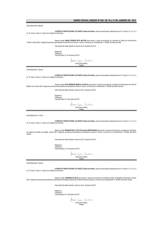 DIÁRIO OFICIAL EDIÇÃO Nº 850 DE 16 a 31 DE JANEIRO DE 2010

PORTARIA/GP/Nº 169/2010


                                                    A PREFEITA CONSTITUCIONAL DE PIANCÓ, Estado da Paraíba, usando das atribuições conferidas pelo art. 64, incisos II, IV, e V, c/c o
art. 76, inciso II, alínea “a”, todos da Lei Orgânica do Município,



                                                 Resolve nomear MARIA PEREIRA NETA MILITÃO para exercer o cargo de provimento em comissão de Diretora de Infra-Estrutura
Turística, símbolo SM-2, integrante da estrutura administrativa da Secretaria de Cultura e Turismo, na forma da Lei Complementar nº 18/2008, até ulterior decisão.

                                               Esta portaria tem efeito retroativo a partir do dia 01 de janeiro de 2010.


                                               Registre-se
                                               Publique-se
                                               Paço Municipal, em 19 de janeiro de 2010.




                                                                                   Flávia Serra Galdino
                                                                                          Prefeita

PORTARIA/GP/Nº 170/2010


                                                    A PREFEITA CONSTITUCIONAL DE PIANCÓ, Estado da Paraíba, usando das atribuições conferidas pelo art. 64, incisos II, IV, e V, c/c o
art. 76, inciso II, alínea “a”, todos da Lei Orgânica do Município,



                                                Resolve nomear RITA VERINEIDE MARÇAL DA SILVA para exercer o cargo de provimento em comissão de Coordenadora de Centro de
Múltiplo Uso, símbolo SM-3, integrante da estrutura administrativa da Secretaria de Cultura e Turismo, na forma da Lei Complementar nº 18/2008, até ulterior decisão.

                                               Esta portaria tem efeito retroativo a partir do dia 01 de janeiro de 2010.


                                               Registre-se
                                               Publique-se
                                               Paço Municipal, em 19 de janeiro de 2010.




                                                                                   Flávia Serra Galdino
                                                                                          Prefeita


PORTARIA/GP/Nº 171/2010


                                                    A PREFEITA CONSTITUCIONAL DE PIANCÓ, Estado da Paraíba, usando das atribuições conferidas pelo art. 64, incisos II, IV, e V, c/c o
art. 76, inciso II, alínea “a”, todos da Lei Orgânica do Município,



                                              Resolve nomear WAGNER RUDY LEITE DE Carvalho MONTENEGRO para exercer o cargo de provimento em comissão de Coordenador
de Cadastro de Artistas por Aptidão, símbolo SM-3, integrante da estrutura administrativa da Secretaria de Cultura e Turismo, na forma da Lei Complementar nº 18/2008, até ulterior
decisão.


                                               Esta portaria tem efeito retroativo a partir do dia 01 de janeiro de 2010.


                                               Registre-se
                                               Publique-se
                                               Paço Municipal, em 19 de janeiro de 2010.




                                                                                   Flávia Serra Galdino
                                                                                          Prefeita

PORTARIA/GP/Nº 172/2010


                                                    A PREFEITA CONSTITUCIONAL DE PIANCÓ, Estado da Paraíba, usando das atribuições conferidas pelo art. 64, incisos II, IV, e V, c/c o
art. 76, inciso II, alínea “a”, todos da Lei Orgânica do Município,



                                                 Resolve nomear JURANDIR DA SILVA para exercer o cargo de provimento em comissão de Diretor de Assistência Parlamentar, símbolo
SM-2, integrante da estrutura administrativa da Secretaria de Articulação Institucional e Desenvolvimento Econômico, na forma da Lei Complementar nº 18/2008, até ulterior decisão.


                                               Esta portaria tem efeito retroativo a partir do dia 01 de janeiro de 2010.


                                               Registre-se
                                               Publique-se
                                               Paço Municipal, em 19 de janeiro de 2010.




                                                                                   Flávia Serra Galdino
                                                                                          Prefeita
 