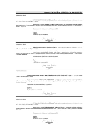 DIÁRIO OFICIAL EDIÇÃO Nº 850 DE 16 a 31 DE JANEIRO DE 2010

PORTARIA/GP/Nº 185/2010



                                                    A PREFEITA CONSTITUCIONAL DE PIANCÓ, Estado da Paraíba, usando das atribuições conferidas pelo art. 64, incisos II, IV, e V, c/c o
art. 76, inciso II, alínea “a”, todos da Lei Orgânica do Município,


                                              Resolve conceder o funcionário REVENILDA DA CONCEIÇÃO IZIDRO ocupante do cargo de provimento em comissão de Coordenadora
de divulgação e Cobertura de Eventos, símbolo SM-3, integrante da estrutura administrativa da Secretaria Chefe de Gabinete, a gratificação prevista pelo art. 19 da Lei Complementar nº
18/2008, até ulterior decisão.

                                                Esta portaria tem efeito retroativo a partir do dia 01 de janeiro de 2010.


                                                Registre-se
                                                Publique-se
                                                Paço Municipal, em 19 de janeiro de 2010.




                                                                                     Flávia Serra Galdino
                                                                                            Prefeita

PORTARIA/GP/Nº 186/2010


                                                    A PREFEITA CONSTITUCIONAL DE PIANCÓ, Estado da Paraíba, usando das atribuições conferidas pelo art. 64, incisos II, IV, e V, c/c o
art. 76, inciso II, alínea “a”, todos da Lei Orgânica do Município,


                                                Resolve conceder o funcionário DAMIÃO FARIAS DE SOUZA ocupante do cargo de provimento em comissão de Coordenador de
Arquivos de Atos Oficiais, símbolo SM-3, integrante da estrutura administrativa da Secretaria de Administração e Gestão Pública, a gratificação prevista pelo art. 19 da Lei Complementar
nº 18/2008, até ulterior decisão.

                                                Esta portaria tem efeito retroativo a partir do dia 01 de janeiro de 2010.


                                                Registre-se
                                                Publique-se
                                                Paço Municipal, em 19 de janeiro de 2010.




                                                                                     Flávia Serra Galdino
                                                                                            Prefeita

 PORTARIA/GP/Nº 187/2010



                                  A PREFEITA CONSTITUCIONAL DE PIANCÓ, Estado da Paraíba, usando das atribuições conferidas pelo art. 64, incisos II, IV, e V, c/c o art. 76, inciso
II, alínea “a”, todos da Lei Orgânica do Município,


                               Resolve conceder o funcionário EUDNA AYLLANNA LEITE DE ANDRADE ocupante do cargo de provimento em comissão de Coordenadora de Controle
de Recursos Humanos, símbolo SM-3, integrante da estrutura administrativa da Secretaria de Administração e Gestão Pública, a gratificação prevista pelo art. 19 da Lei Complementar nº
18/2008, até ulterior decisão.

                                Esta portaria tem efeito retroativo a partir do dia 01 de janeiro de 2010.


                                Registre-se
                                Publique-se
                                Paço Municipal, em 19 de janeiro de 2010.




                                                                                     Flávia Serra Galdino
                                                                                            Prefeita


PORTARIA/GP/Nº 188/2010


                                                    A PREFEITA CONSTITUCIONAL DE PIANCÓ, Estado da Paraíba, usando das atribuições conferidas pelo art. 64, incisos II, IV, e V, c/c o
art. 76, inciso II, alínea “a”, todos da Lei Orgânica do Município,


                                                Resolve conceder o funcionário FRANCISCO IZIDRO DA SILVA ocupante do cargo de provimento em comissão de Coordenador de
Patrimônio, símbolo SM-3, integrante da estrutura administrativa da Secretaria de Administração e Gestão Pública, a gratificação prevista pelo art. 19 da Lei Complementar nº 18/2008, até
ulterior decisão.


                                                Esta portaria tem efeito retroativo a partir do dia 01 de janeiro de 2010.


                                                Registre-se
                                                Publique-se
                                                Paço Municipal, em 19 de janeiro de 2010.


                                                                                     Flávia Serra Galdino
                                                                                            Prefeita
 