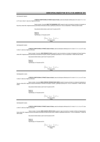 DIÁRIO OFICIAL EDIÇÃO Nº 850 DE 16 a 31 DE JANEIRO DE 2010

PORTARIA/GP/Nº 209/2010


                                                    A PREFEITA CONSTITUCIONAL DE PIANCÓ, Estado da Paraíba, usando das atribuições conferidas pelo art. 64, incisos II, IV, e V, c/c o
art. 76, inciso II, alínea “a”, todos da Lei Orgânica do Município,


                                                Resolve conceder o funcionário MARX TÚLIO MARINHEIRO LEITE ocupante do cargo de provimento em comissão de Coordenador de
Busca Ativa, símbolo SM-3, integrante da estrutura administrativa da Secretaria de Saúde, a gratificação prevista pelo art. 19 da Lei Complementar nº 18/2008, até ulterior decisão.


                                                Esta portaria tem efeito retroativo a partir do dia 01 de janeiro de 2010.


                                                Registre-se
                                                Publique-se
                                                Paço Municipal, em 19 de janeiro de 2010.




                                                                                     Flávia Serra Galdino
                                                                                            Prefeita


PORTARIA/GP/Nº 210/2010


                                  A PREFEITA CONSTITUCIONAL DE PIANCÓ, Estado da Paraíba, usando das atribuições conferidas pelo art. 64, incisos II, IV, e V, c/c o art. 76, inciso
II, alínea “a”, todos da Lei Orgânica do Município,


                                Resolve conceder o funcionário JOÃO VERIDIANO DA SILVA ocupante do cargo de provimento em comissão de Coordenador de Eventos Esportivos,
símbolo SM-3, integrante da estrutura administrativa da Secretaria de Educação e Esportes, a gratificação prevista pelo art. 19 da Lei Complementar nº 18/2008, até ulterior decisão.

                                Esta portaria tem efeito retroativo a partir do dia 01 de janeiro de 2010.


                                Registre-se
                                Publique-se
                                Paço Municipal, em 19 de janeiro de 2010.




                                                                                     Flávia Serra Galdino
                                                                                            Prefeita


PORTARIA/GP/Nº 211/2010


                                  A PREFEITA CONSTITUCIONAL DE PIANCÓ, Estado da Paraíba, usando das atribuições conferidas pelo art. 64, incisos II, IV, e V, c/c o art. 76, inciso
II, alínea “a”, todos da Lei Orgânica do Município,


                               Resolve conceder o funcionário MARIA APARECIDA GERVÁSIO SOUZA GARCIA ocupante do cargo de provimento em comissão de Coordenadora do
Telecurso, símbolo SM-3, integrante da estrutura administrativa da Secretaria de Educação e Esportes, a gratificação prevista pelo art. 19 da Lei C omplementar nº 18/2008, até ulterior
decisão.

                                Esta portaria tem efeito retroativo a partir do dia 01 de janeiro de 2010.


                                Registre-se
                                Publique-se
                                Paço Municipal, em 19 de janeiro de 2010.




                                                                                     Flávia Serra Galdino
                                                                                            Prefeita


PORTARIA/GP/Nº 212/2010


                                  A PREFEITA CONSTITUCIONAL DE PIANCÓ, Estado da Paraíba, usando das atribuições conferidas pelo art. 64, incisos II, IV, e V, c/c o art. 76, inciso
II, alínea “a”, todos da Lei Orgânica do Município,


                                 Resolve conceder o funcionário MARIA JAKLENE LOPES DA SILVA ocupante do cargo de provimento em comissão de Diretora de Desenvolvimento
Social, símbolo SM-2, integrante da estrutura administrativa da Secretaria de Desenvolvimento Social e Cidadania, a gratificação prevista pelo art. 19 da Lei Complementar nº 18/2008, até
ulterior decisão.

                                Esta portaria tem efeito retroativo a partir do dia 02 de janeiro de 2010.


                                Registre-se
                                Publique-se
                                Paço Municipal, em 19 de janeiro de 2010.




                                                                                     Flávia Serra Galdino
                                                                                            Prefeita
 